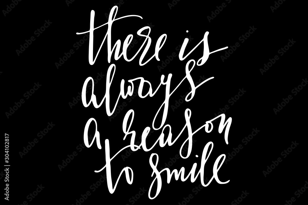 Inspirational phrase there is always a reason to smile handwritten text vector Inspirational phrase there is always a reason to smile handwritten text vector