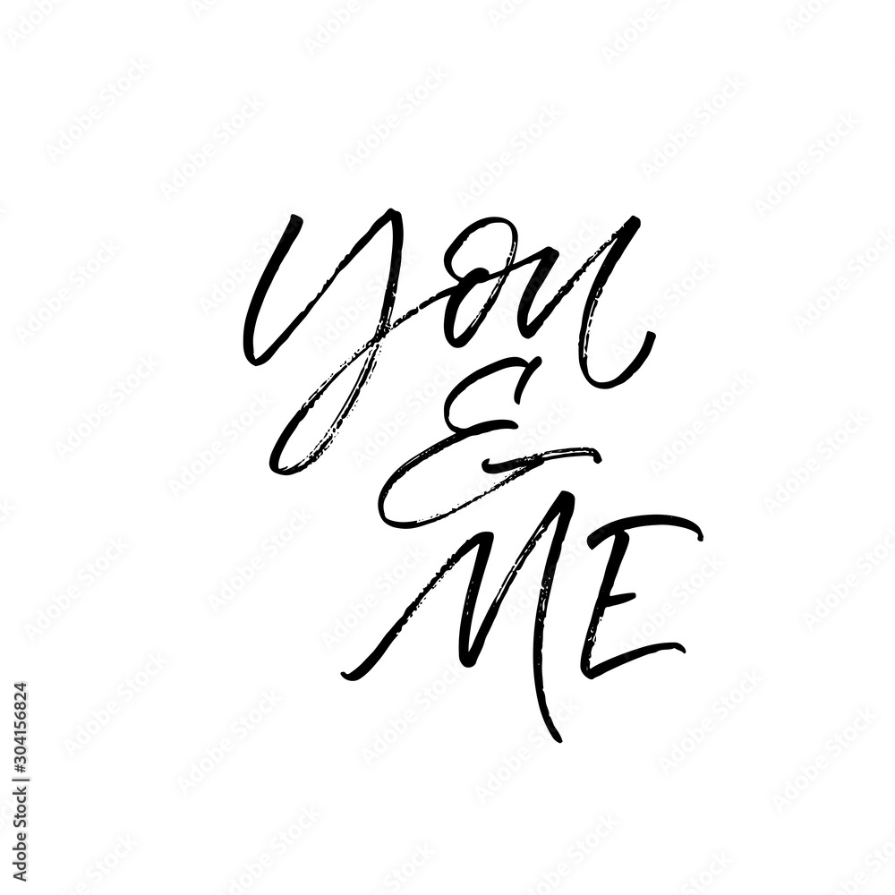 You and me card. Modern vector brush calligraphy. Ink illustration with hand-drawn lettering. You and me card. Modern vector brush calligraphy. Ink illustration with hand-drawn lettering.