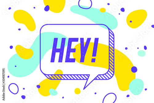 HEY. Banner, speech bubble, poster and sticker concept