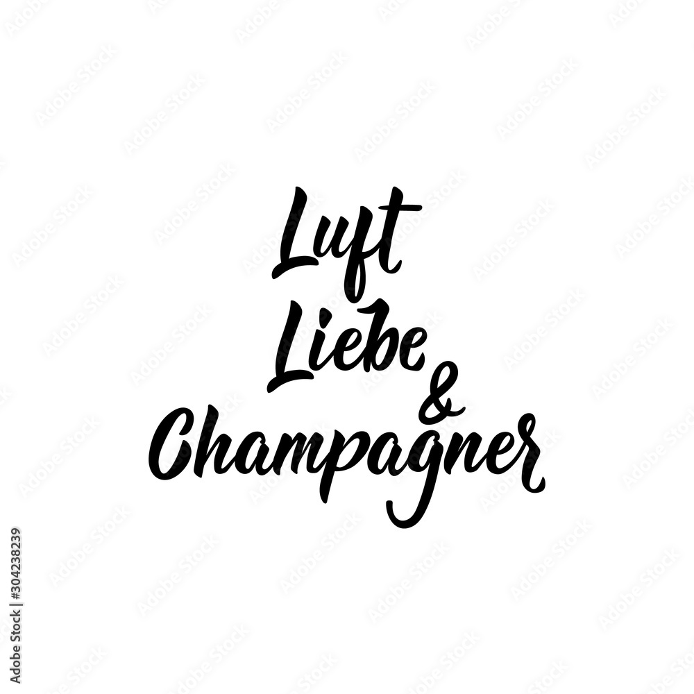 German text: Air, love and champagne. Lettering. Banner. calligraphy vector illustration.