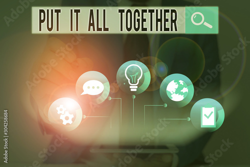 Word writing text Put It All Together. Business photo showcasing Join Collectively Unified Integrated Linked Merge photo