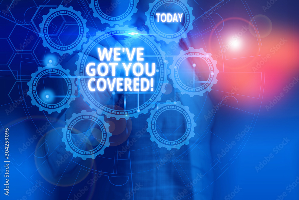 Text sign showing We Ve Got You Covered. Business photo showcasing have done gotten or provided whatever needed Picture photo system network scheme modern technology smart device Text sign showing We Ve Got You Covered. Business photo showcasing have done gotten or provided whatever needed Picture photo system network scheme modern technology smart device
