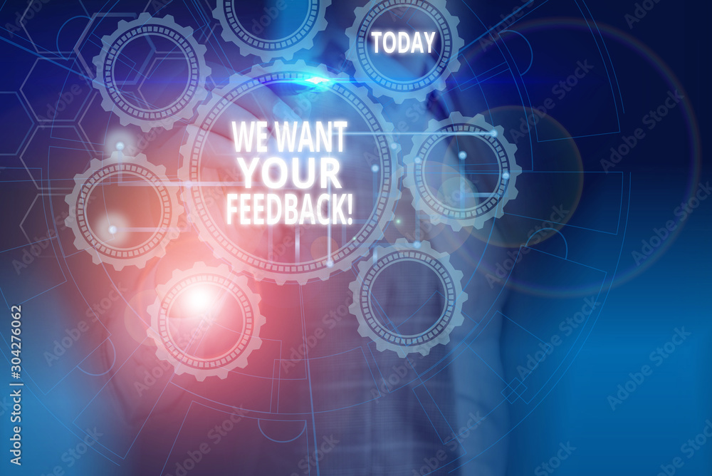 Text sign showing We Want Your Feedback. Business photo showcasing criticism given someone say can be done for improvement Picture photo system network scheme modern technology smart device