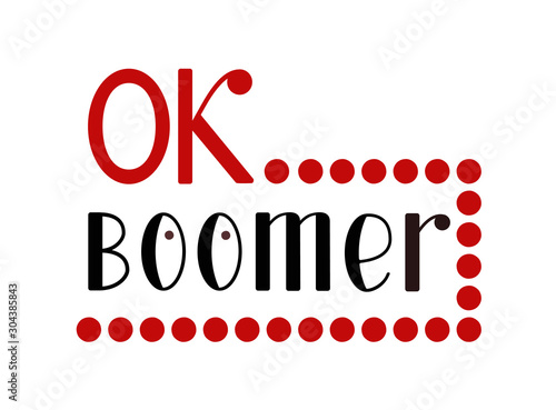 OK Boomer, lettering design. Internet meme, phrase popular among young people. Vector illustration for t-shirt print or card. Isolated on white.