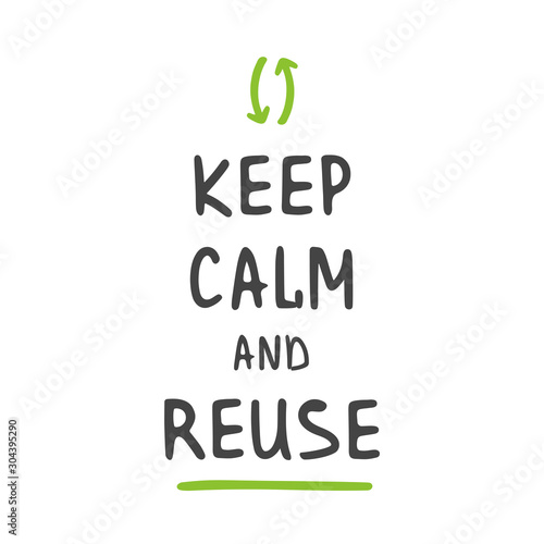 Vector Illustration. Keep Calm and Reuse. Zero Waste Concept. Template for Poster and Banner. Ecological Lifestyle and Sustainable Developments. Objects Isolated on White Background.