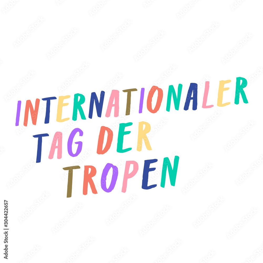 International Day of the Tropics, Internationaler Tag der Tropen, 29th June. Arty handwritten sign colorful letters in ink paintbrush. Vibrant multicolored lettering tropical style celebrating tropics