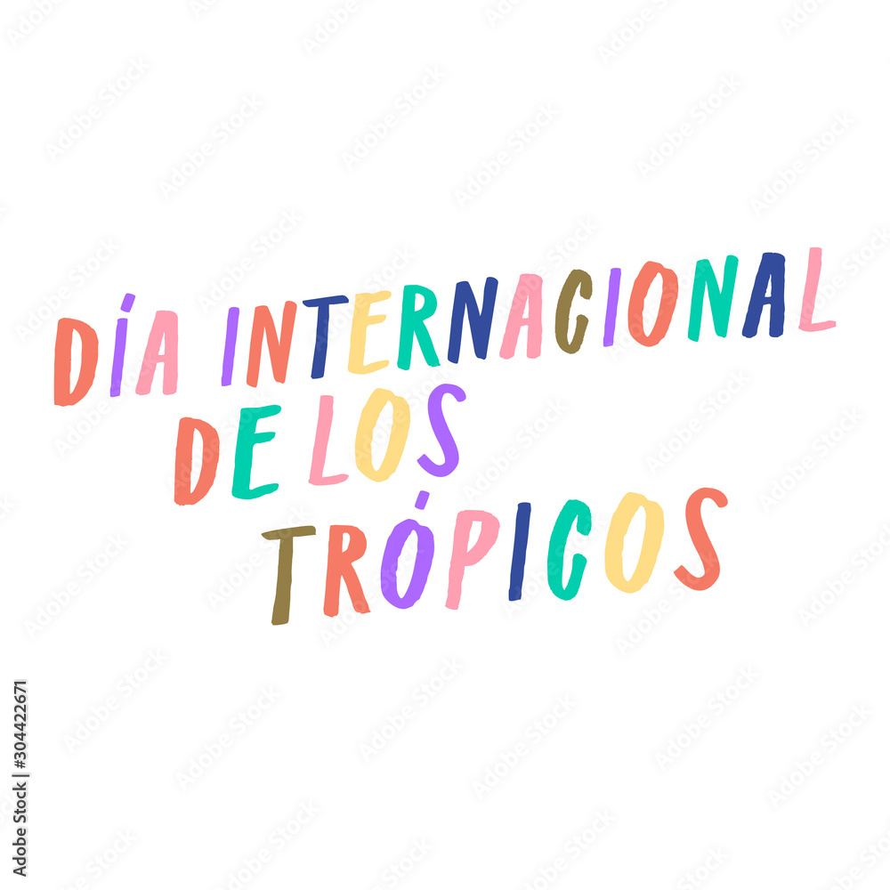 International Day of the Tropics, Día Internacional de los Trópicos, 29th June. Arty handwritten sign, colorful ink letters, paintbrush calligraphic type. Vibrant multicolor tropical style lettering