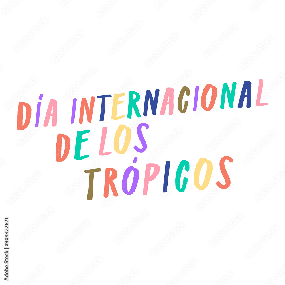 International Day of the Tropics, Día Internacional de los Trópicos, 29th June. Arty handwritten sign, colorful ink letters, paintbrush calligraphic type. Vibrant multicolor tropical style lettering International Day of the Tropics, Día Internacional de los Trópicos, 29th June. Arty handwritten sign, colorful ink letters, paintbrush calligraphic type. Vibrant multicolor tropical style lettering