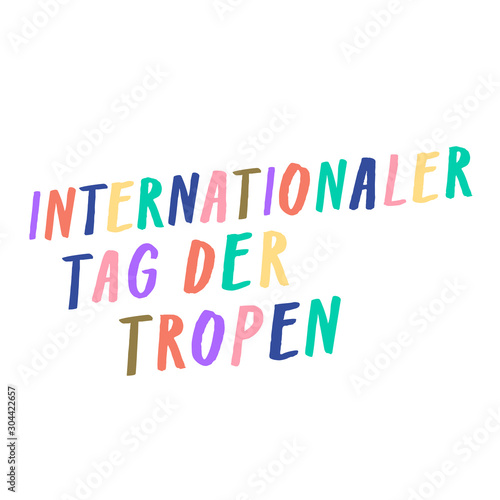 International Day of the Tropics, Internationaler Tag der Tropen, 29th June. Arty handwritten sign colorful letters in ink paintbrush. Vibrant multicolored lettering tropical style celebrating tropics