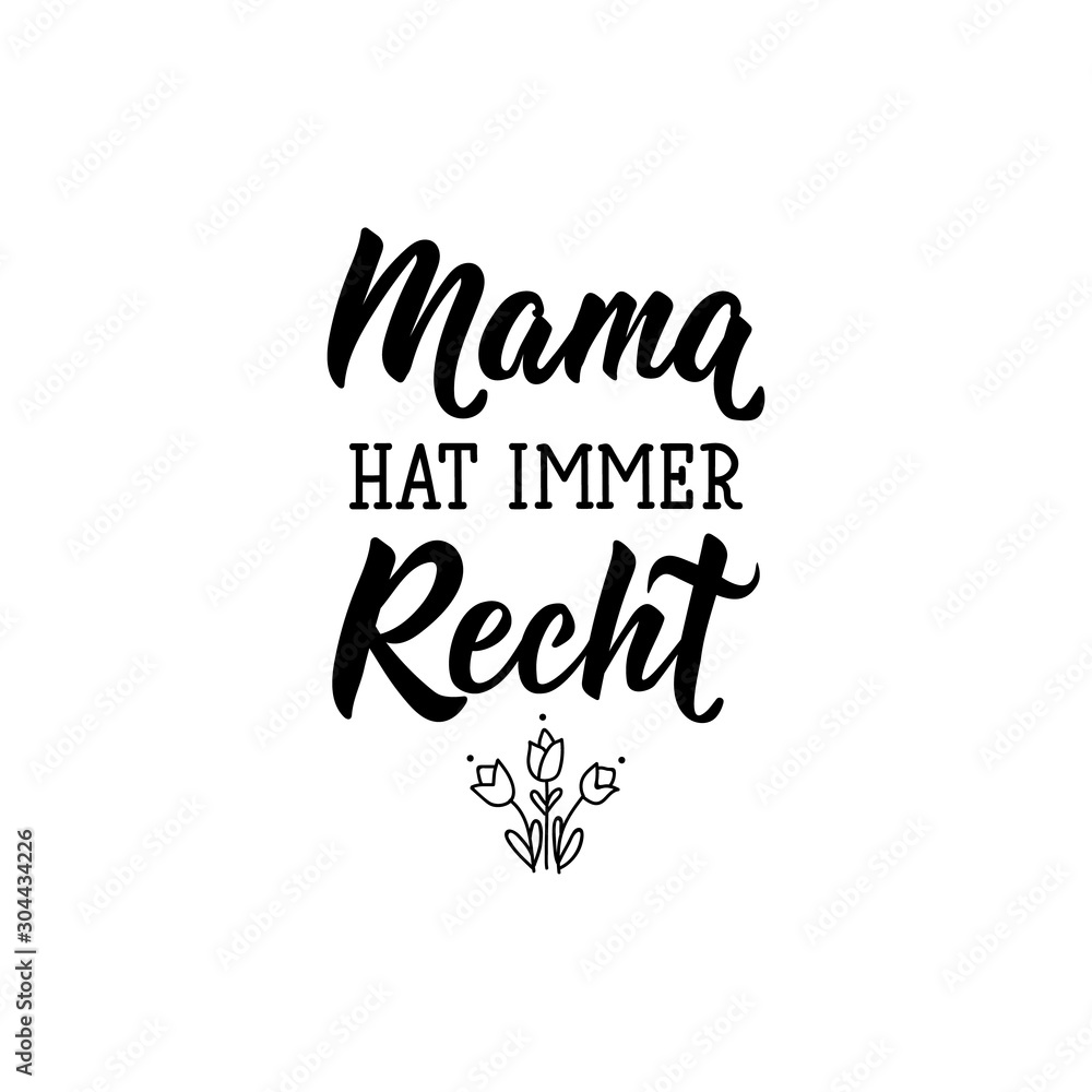 German text: Mama is always right. Lettering. Banner. calligraphy vector illustration.