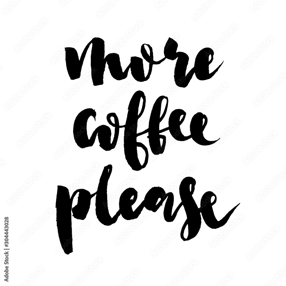 More coffee, please. Black and white hand written coffee poster for your print or digital design More coffee, please. Black and white hand written coffee poster for your print or digital design