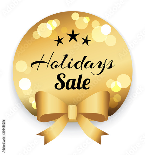 Holiday sale, best offer and discount. Round golden label with black letters, caption. Ribbon bow on tag for advertising. Isolated on white badge with proposition in flat style. Vector illustration
