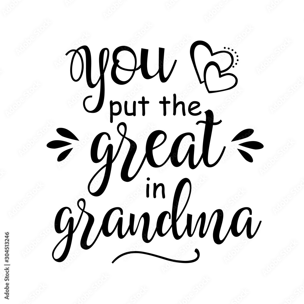 You Put The Great in Grandma vector file saying. Family shirts design. Isolated on transparent background. You Put The Great in Grandma vector file saying. Family shirts design. Isolated on transparent background.