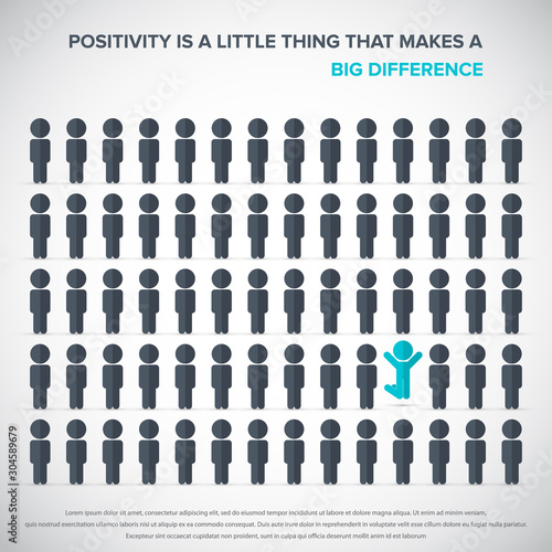 Positivity is a little thing that makes a big difference. Stand out from the crowd concept.