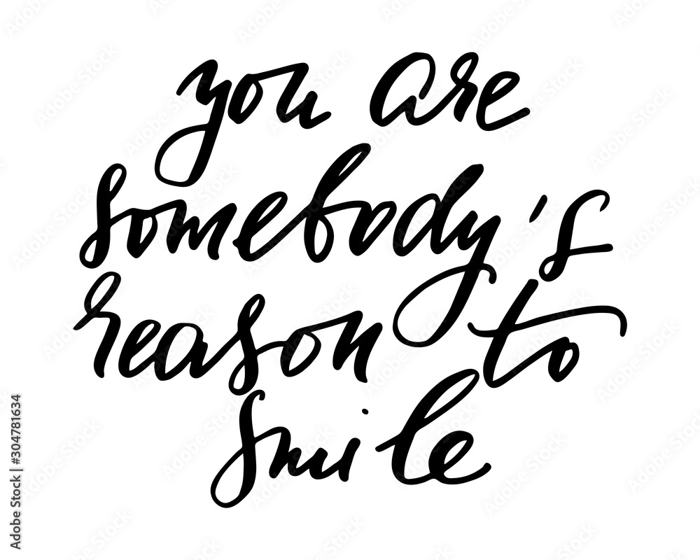Phrase positive handwritten text vector you are somebody's reason to smile Phrase positive handwritten text vector you are somebody's reason to smile