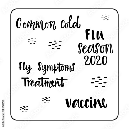 1. Set of quotes COMMON COLD, FLU SEASON 2020, FLU SYMPTOMS, FLU SYMPTOMS TREATMENT, VACCINE. Black lettering on a white background. Vector illustration