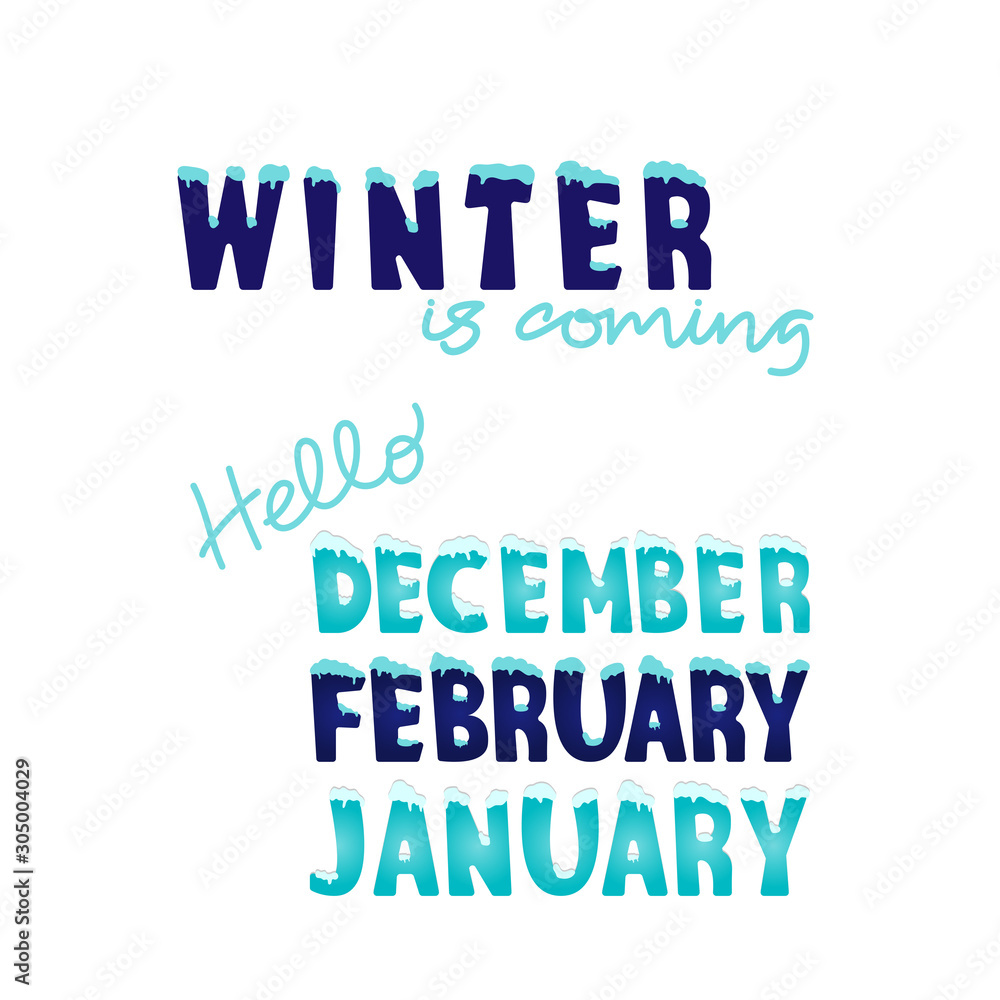 Winter is coming and Hello December, January, February ice font with snow on top for seasonal, Christmas or New year poster, trendy banner, printing. Hand drawn Modern stilized design of typography