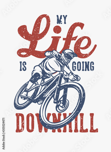 Fotografie Life is going downhill t shirt design cycling quote slogan in vintage style