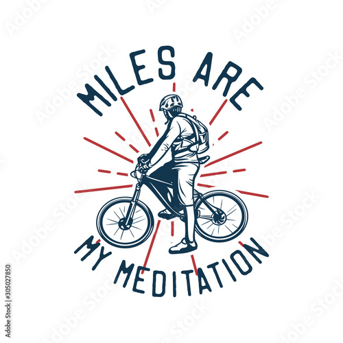 mile are my meditation, quote slogan bicycle t shirt design poster illustration
