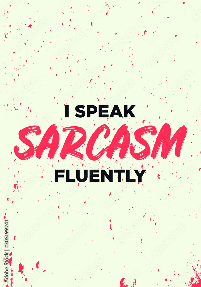 sarcasm fluently, funny quotes. apparel tshirt design. grunge brush style illustration