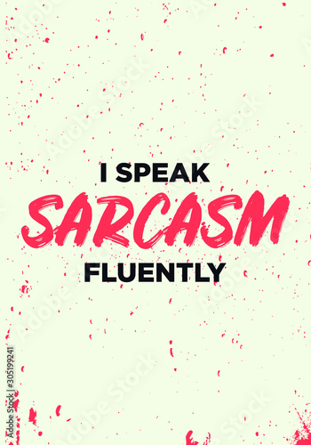 sarcasm fluently, funny quotes. apparel tshirt design. grunge brush style illustration