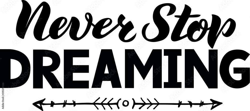 Hand draw Vector illustration of Never Stop Dreaming lettering typography poster. Celebration quotation for sketcbook, note, card, postcard, event icon logo or badge.  isolated on white. EPS 10
