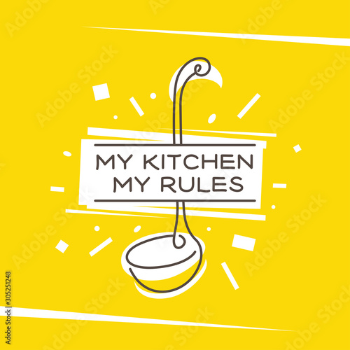 Tela My kitchen my rules monoline style poster. Vector illustration.