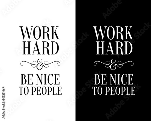 Work hard and be nice to people poster. Vector illustration.