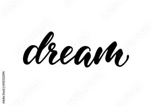 lettering poster dream. Inspirational and motivational quotes, isolated on white background. design for invitation, print, photo overlays, typography holiday greeting card, t-shirt, flyer design