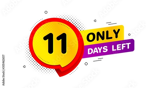 Eleven days left icon. Chat bubble badge. 11 days to go sign. Speech bubble banner. Price tag design. Promotion sale badge. Limited discounts. Vector