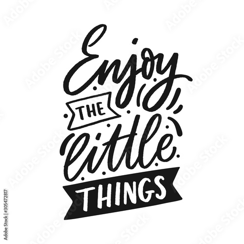 Hand drawn lettering inspirational phrase for poster enjoy the little things. Modern typography love poster. photo