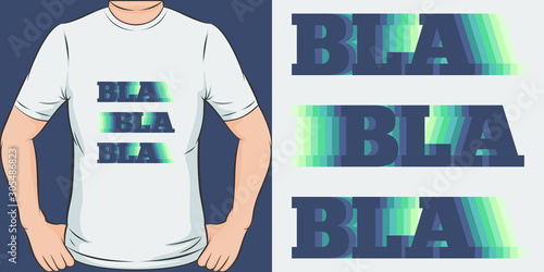 Bla Bla Bla. Unique and Trendy Simple Text T-Shirt Design or Mockup.