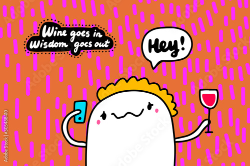 Wine goes in wisdom out hand drawn vector illustration in cartoon comic style man drinking red and calling ex-friend