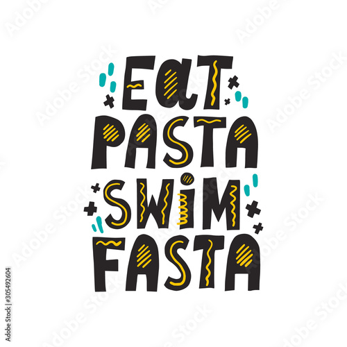 Eat pasta swim fasta lettering with abstract decoration