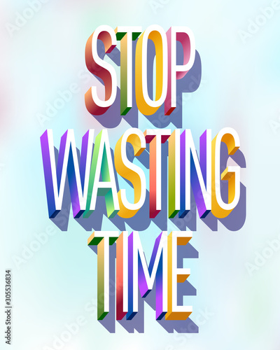 Colorful illustration of "Stop Wasting Time" text