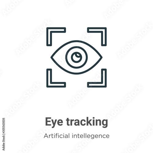 Eye tracking outline vector icon. Thin line black eye tracking icon, flat vector simple element illustration from editable artificial intellegence and future technology concept isolated on white