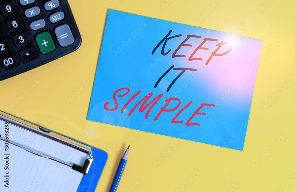 Writing note showing Keep It Simple. Business concept for Easy to toss around Understandable Generic terminology Clipboard blank sheet square page calculator pencil colored background Writing note showing Keep It Simple. Business concept for Easy to toss around Understandable Generic terminology Clipboard blank sheet square page calculator pencil colored background