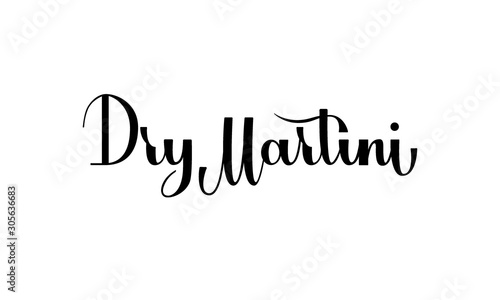 Lettering Dry Martini isolated on white background for print, design, bar, menu, offers, restaurant. Modern hand drawn lettering label for alcohol cocktail Dry Martini.