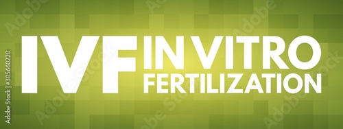 IVF - In Vitro Fertilization acronym, medical concept background