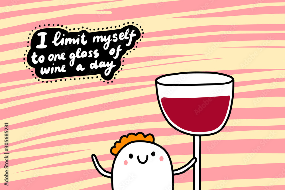 I limit myself to one glass of wine a day hand drawn vector