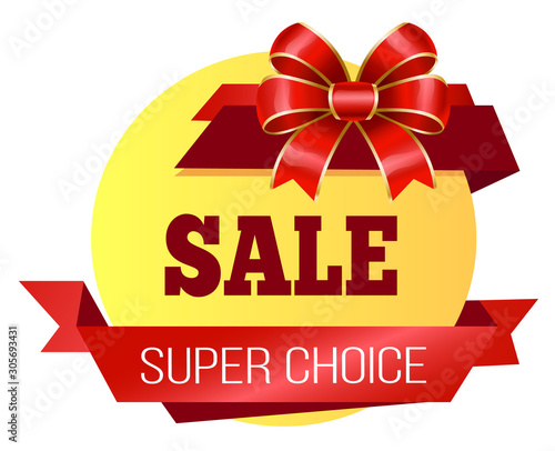 Sale super choice at shop. Isolated promotional banner of rounded shape with red ribbon bow decoration. Announcement of discounts in stores. Proposal at market, clearance for clients, vector