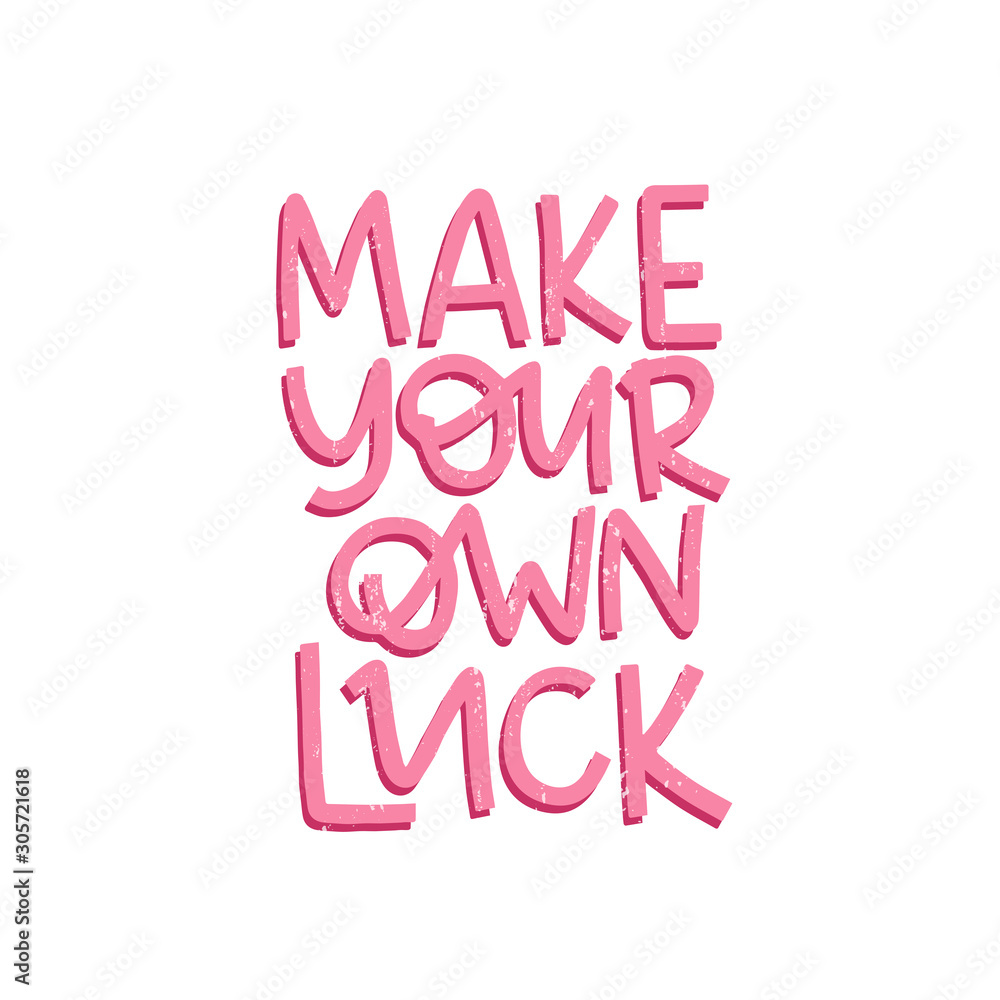 Motivational hand drawn pink lettering. Make your own luck vector typography Motivational hand drawn pink lettering. Make your own luck vector typography
