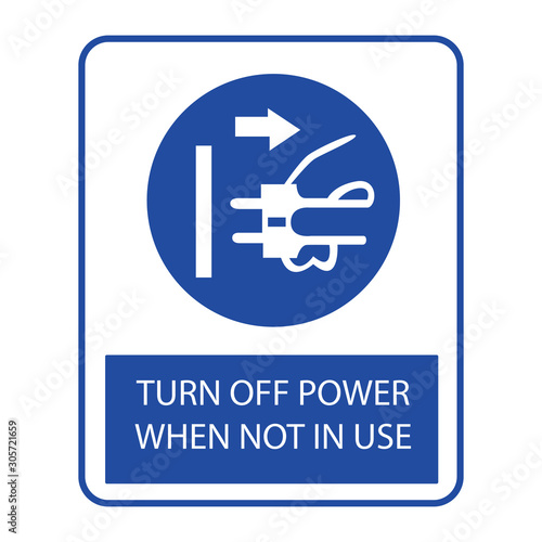 Printsign turn off power when not in use vector design / Switch off after use sign. Information mandatory symbol in square isolated on white. Vector illustration. Notice label