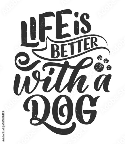 Vector illustration with funny phrase. Hand drawn inspirational quote about dogs. Lettering for poster, t-shirt, card, invitation, sticker.