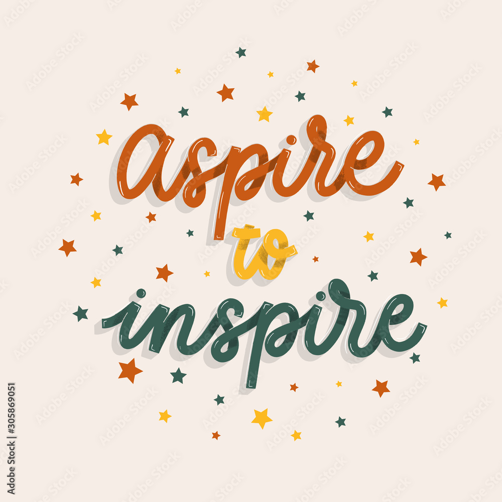 Aspire to inspire. Card  with calligraphy. Hand drawn  modern lettering.