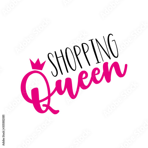 Shopping Queen- funny text, with crown. Good for greeting card and  t-shirt print, flyer, poster design, mug.
