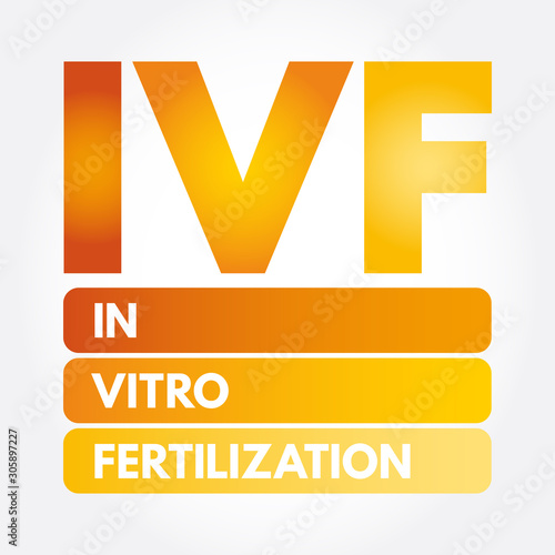 IVF - In Vitro Fertilization acronym, medical concept background