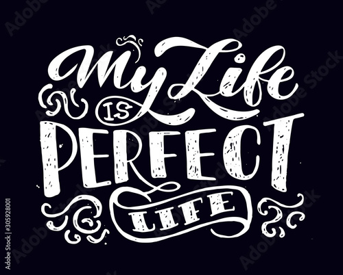 My Life is perfect life - cute motivation hand drawn lettering 