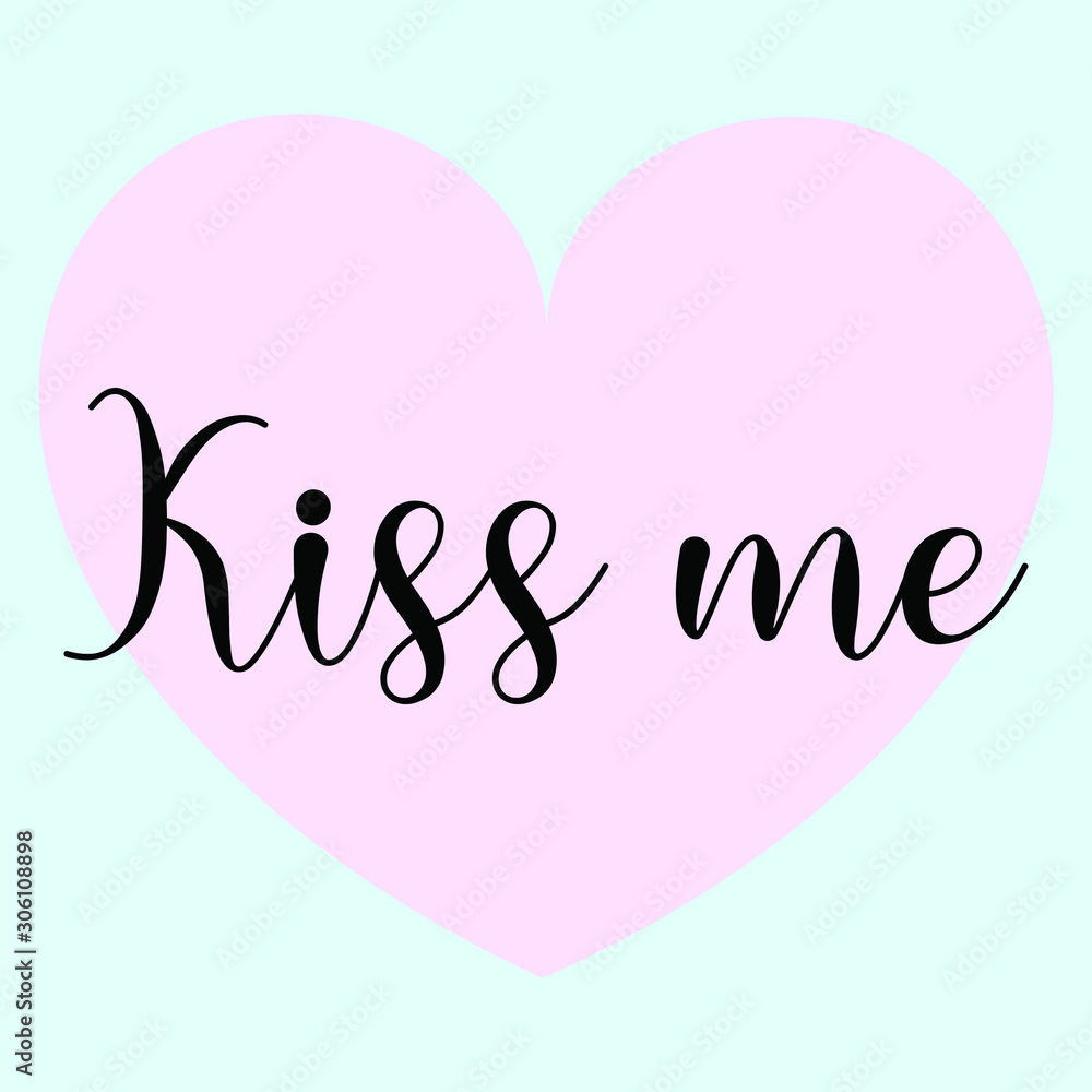 Kiss me. Vector Calligraphy saying Quote for Social media post