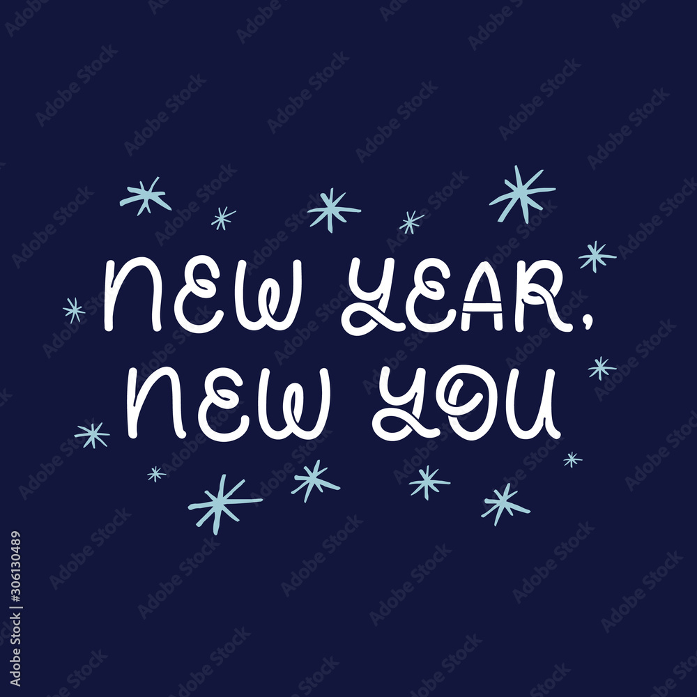Hand drawn lettering card. The inscription: New year,new you. Perfect design for greeting cards, posters, T-shirts, banners, print invitations. Christmas card. Hand drawn lettering card. The inscription: New year,new you. Perfect design for greeting cards, posters, T-shirts, banners, print invitations. Christmas card.